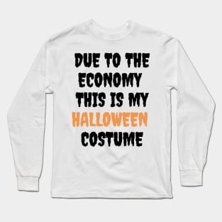 Due to the economy this is my halloween costume Long Sleeve T-Shirt